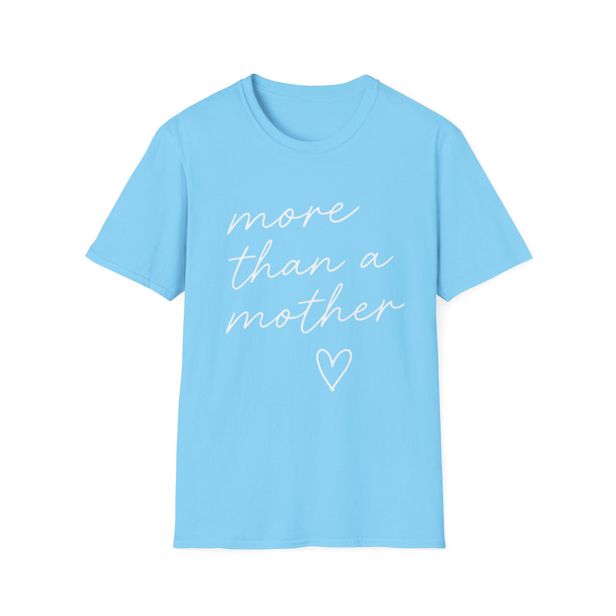 'More Than a Mother' T-Shirt — Inspirational Mother's Day Tee