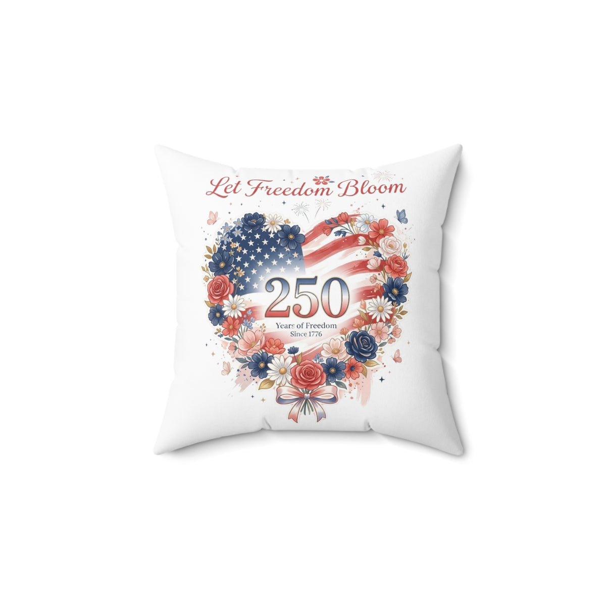 Patriotic Floral 250th Anniversary Pillow — "Let Freedom Bloom" Square Throw Pillow