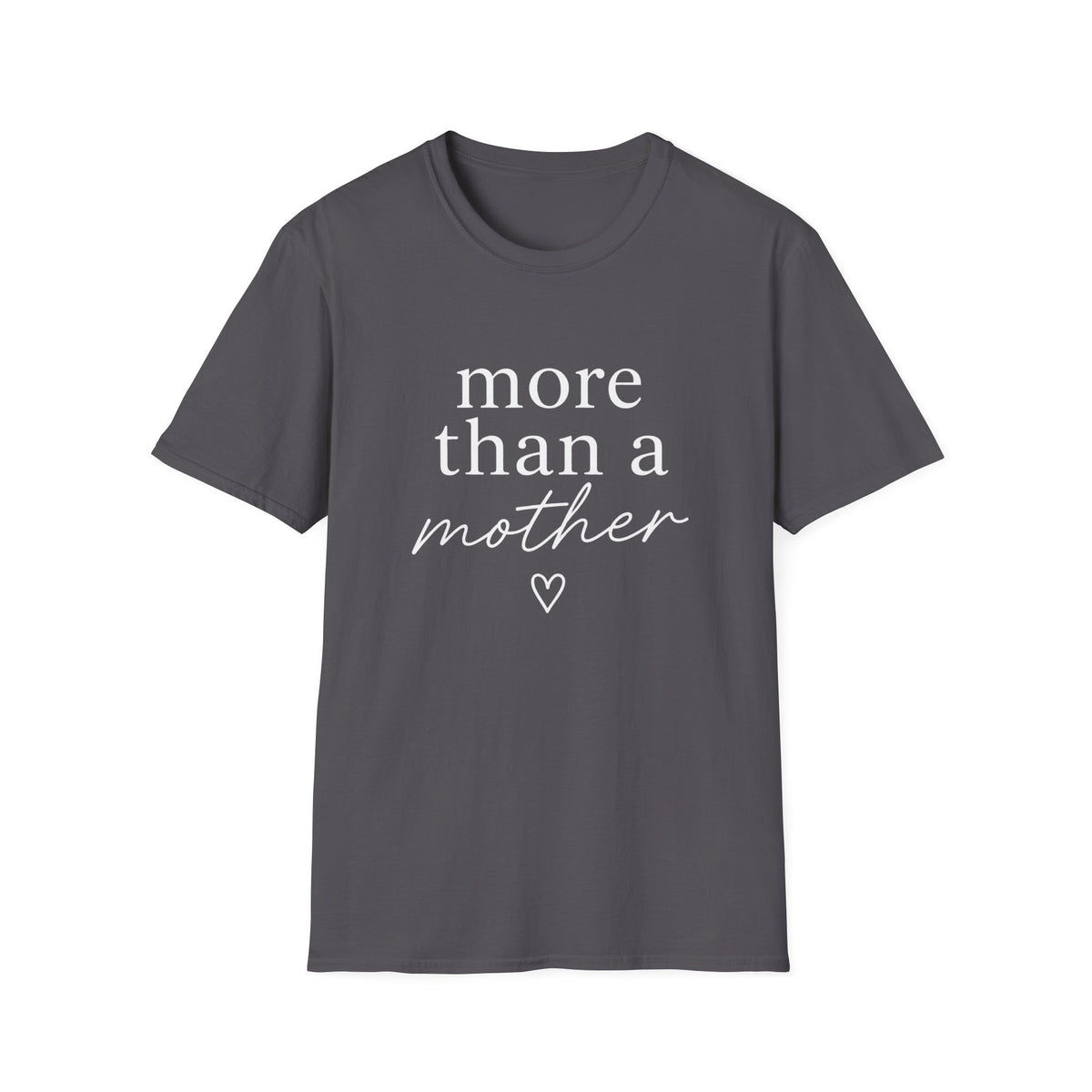 More Than a Mother T-Shirt — Empowering Mama Graphic Tee