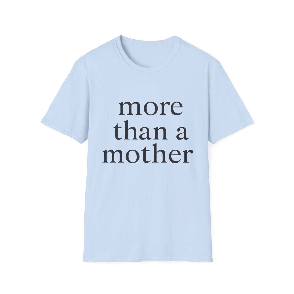 More Than a Mother T-Shirt — Empowering Mom Statement Tee