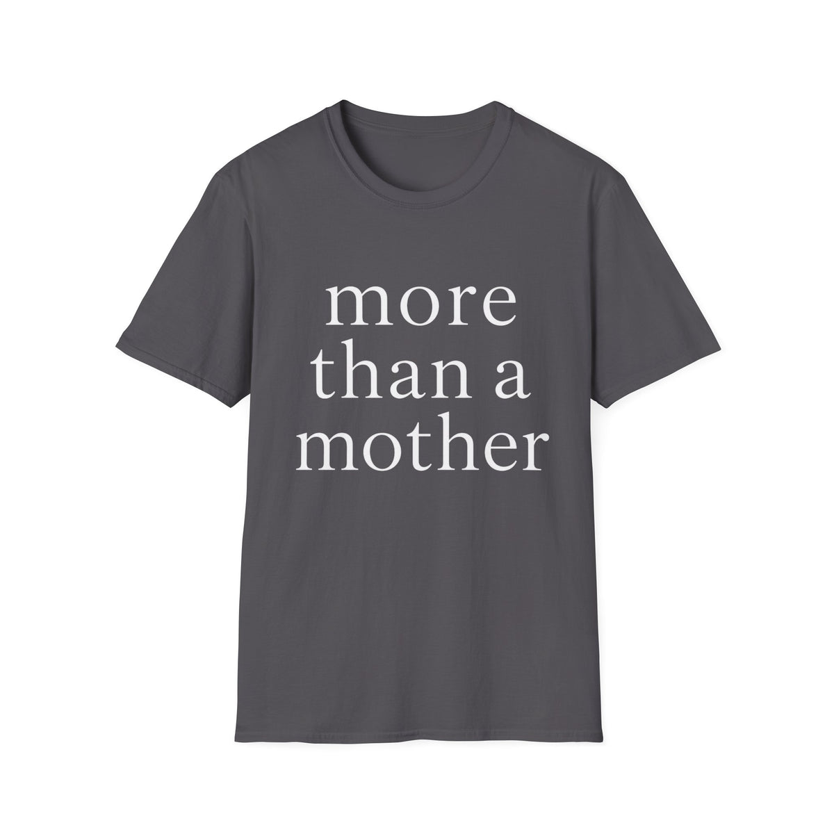 More Than a Mother T-Shirt — Empowering Mom Statement Tee