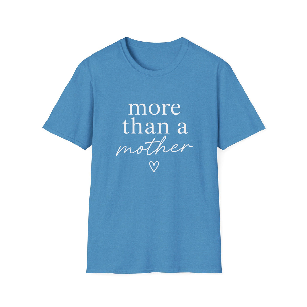More Than a Mother T-Shirt — Empowering Mama Graphic Tee