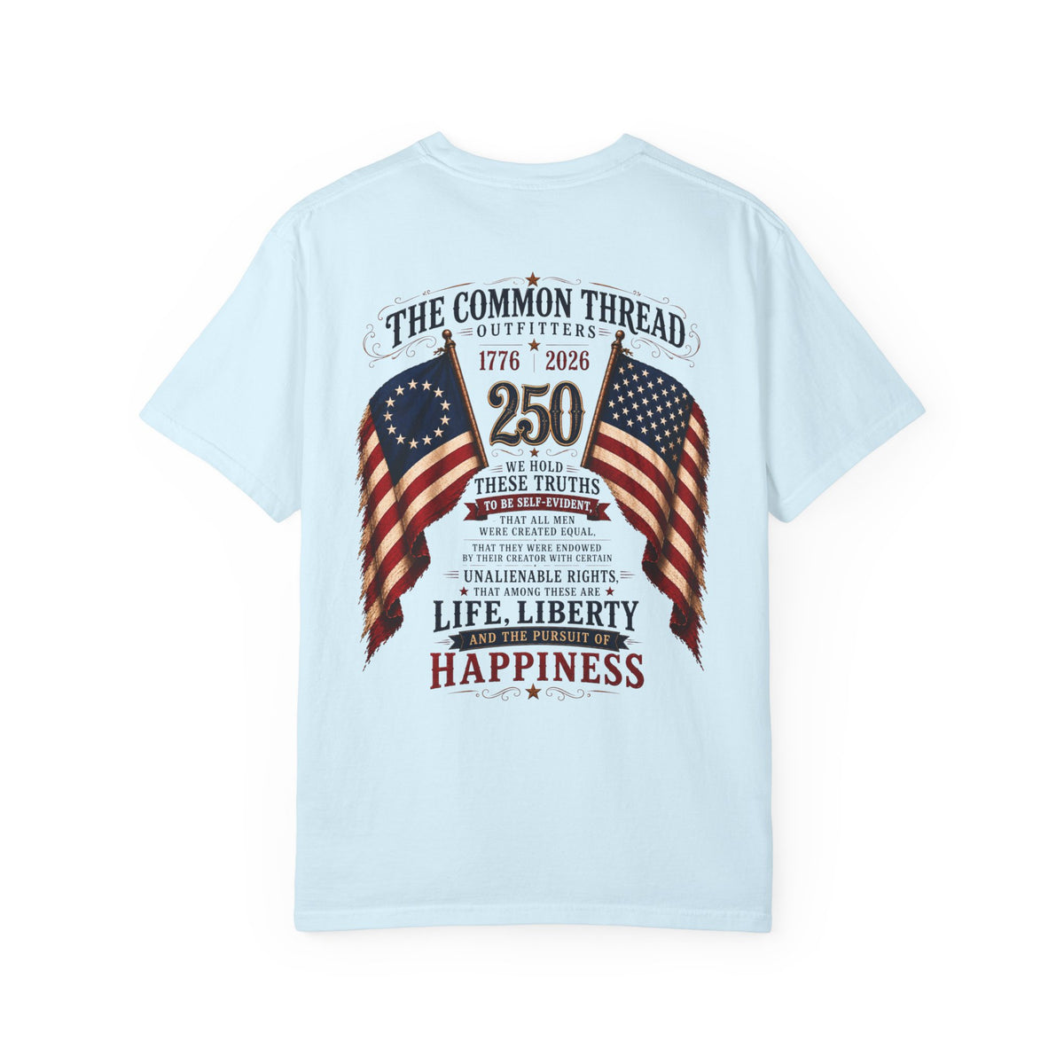 Patriotic 250th Anniversary T-Shirt — 'Life, Liberty, Happiness' Flag Graphic