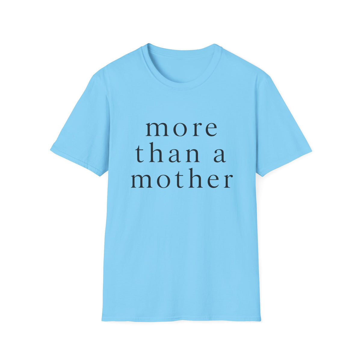 More Than a Mother T‑Shirt — Minimalist Statement Tee for Mothers & Supporters
