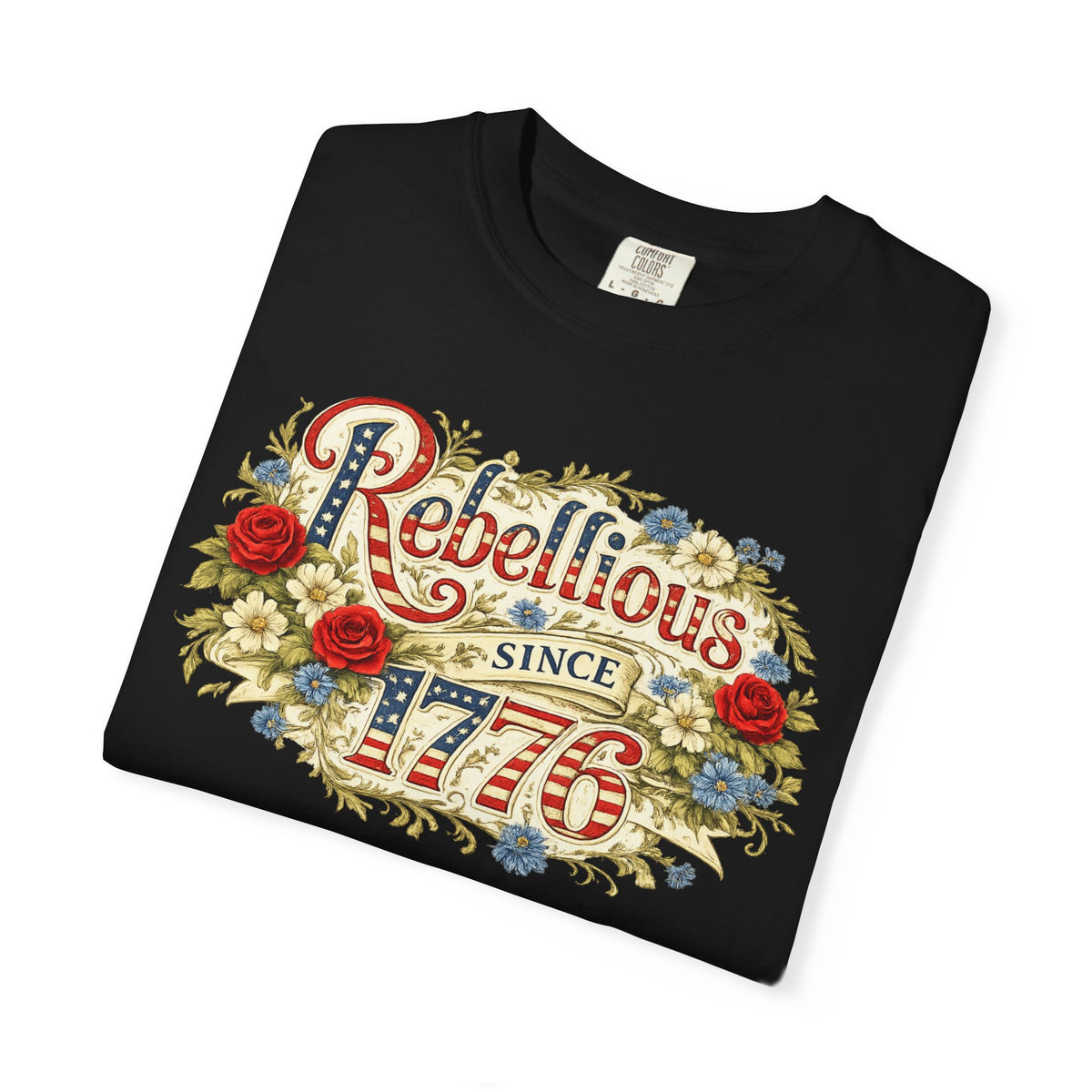 Rebellious Since 1776 T-Shirt