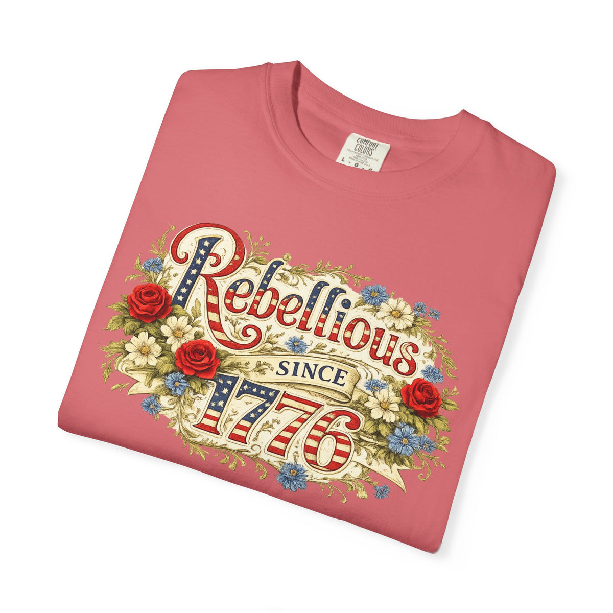 Rebellious Since 1776 T-Shirt