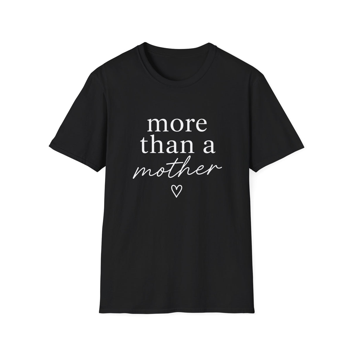 More Than a Mother T-Shirt — Empowering Mama Graphic Tee