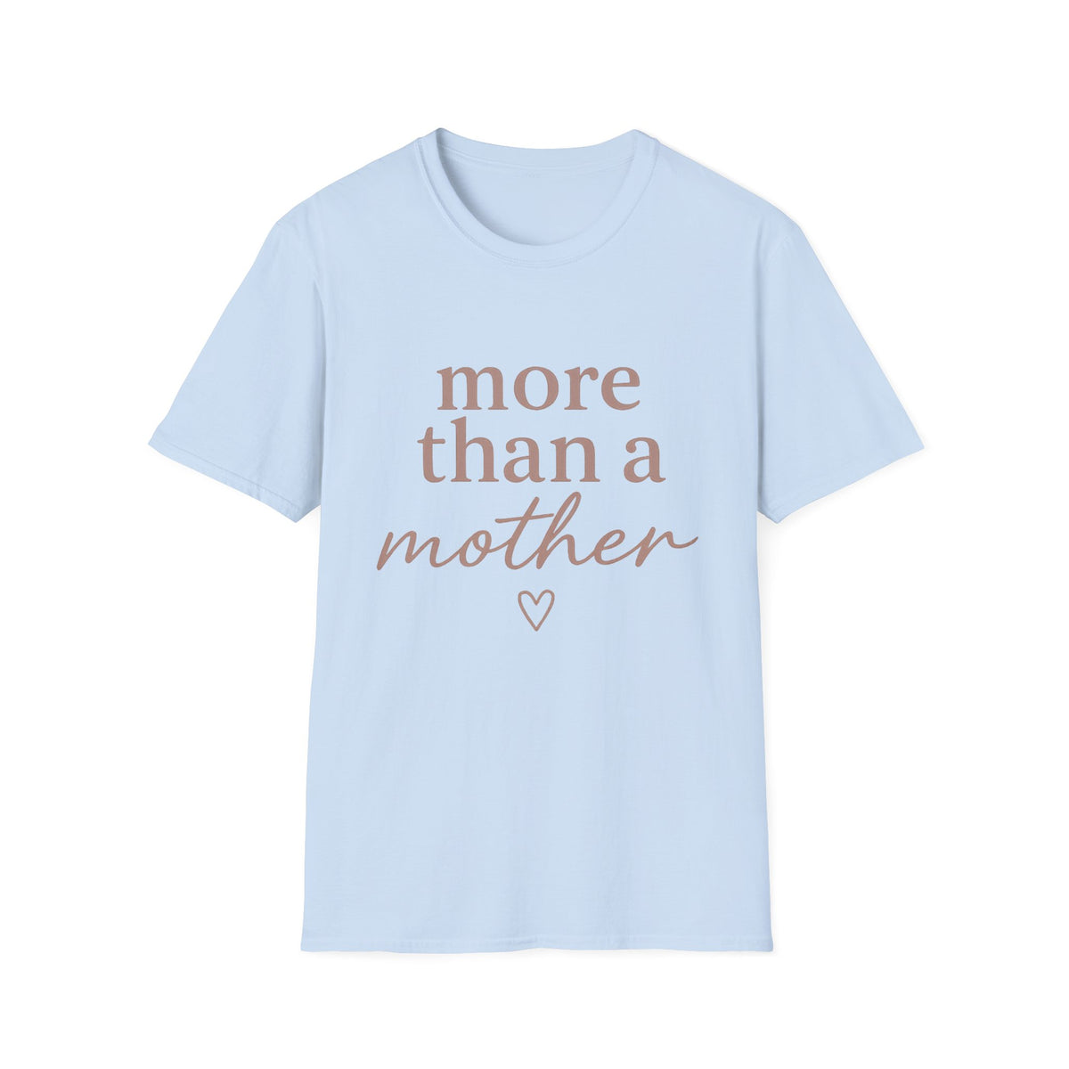 More Than a Mother T-Shirt — Empowering Mama Graphic Tee