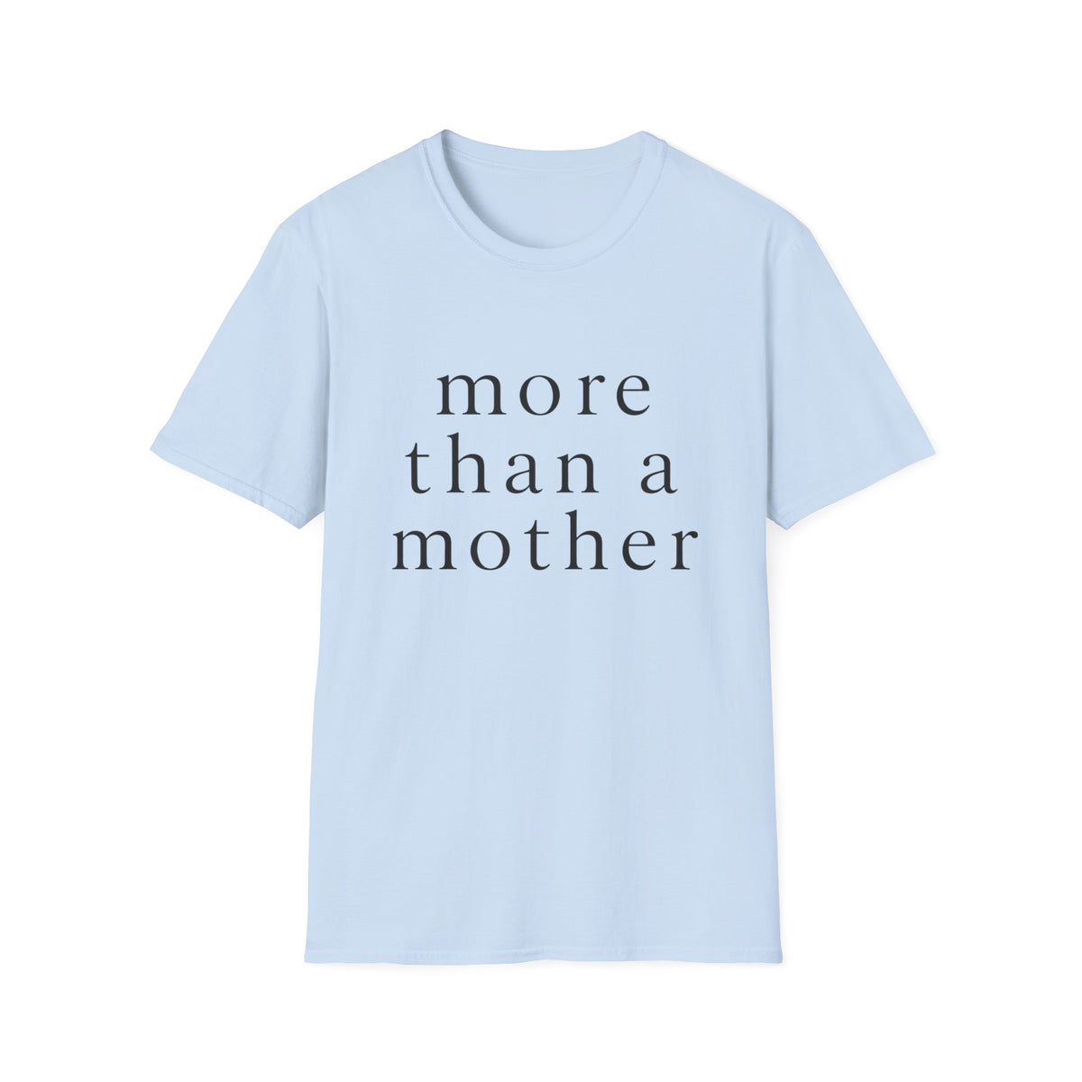 More Than a Mother T‑Shirt — Minimalist Statement Tee for Mothers & Supporters