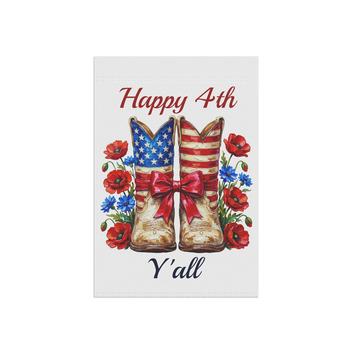 Happy 4th Y'all Patriotic Garden Flag — American Cowboy Boots & Flowers