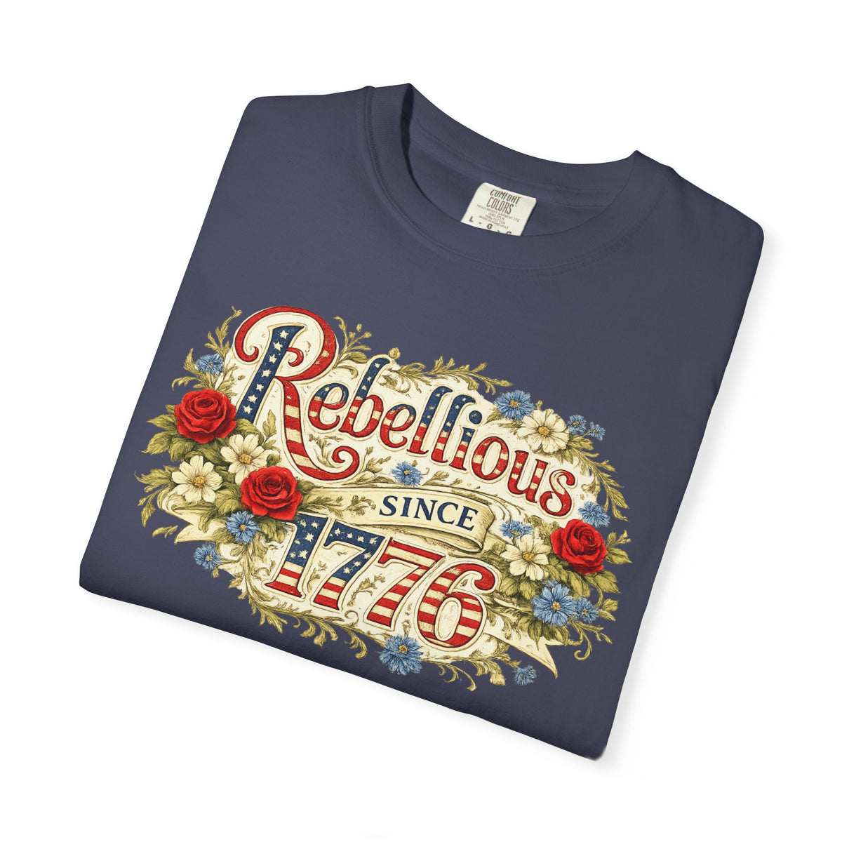 Rebellious Since 1776 T-Shirt