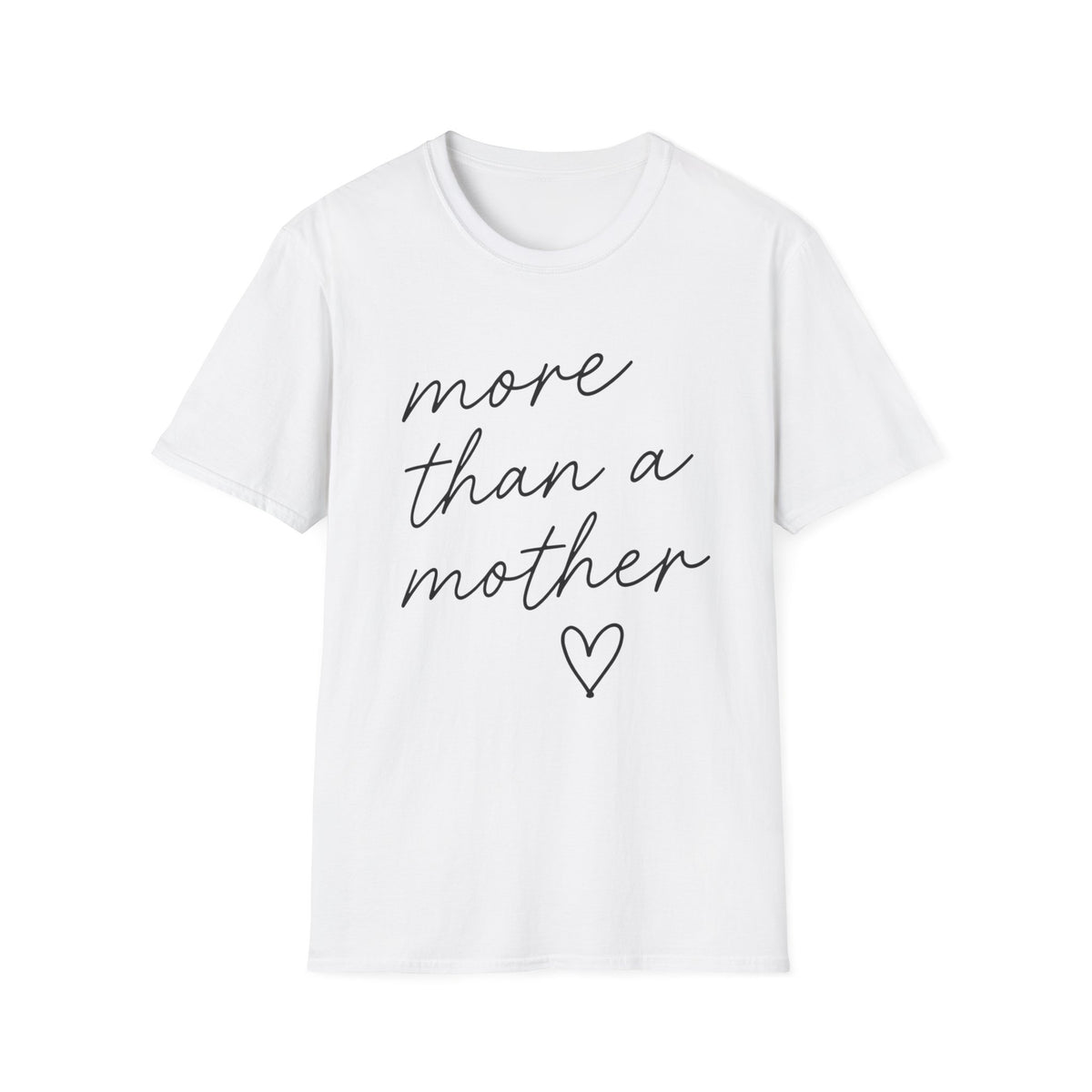 'More Than a Mother' T-Shirt — Inspirational Mother's Day Tee