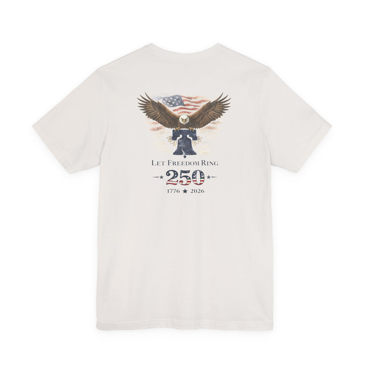 Let Freedom Ring 250th Anniversary T-Shirt
