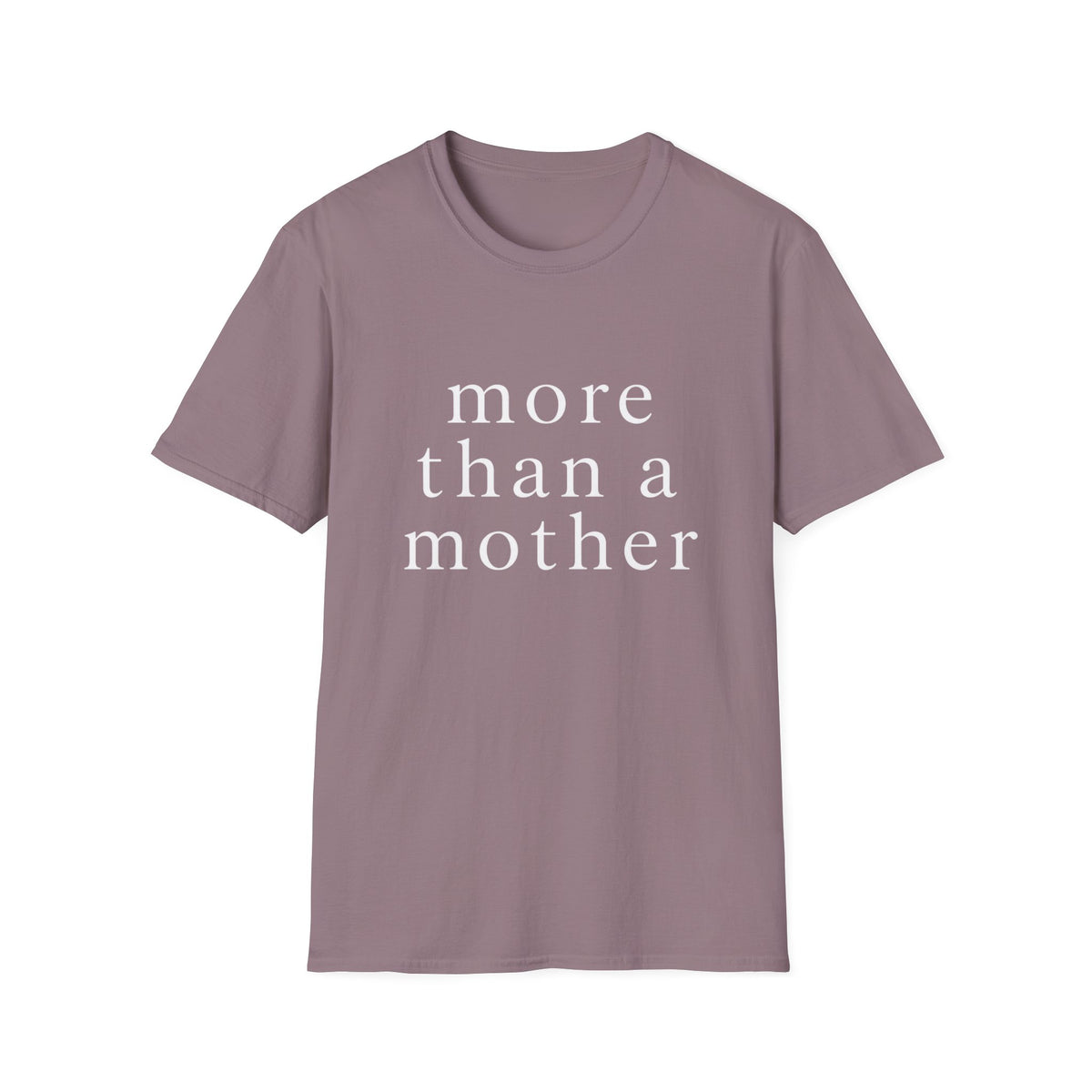 More Than a Mother T‑Shirt — Minimalist Statement Tee for Mothers & Supporters