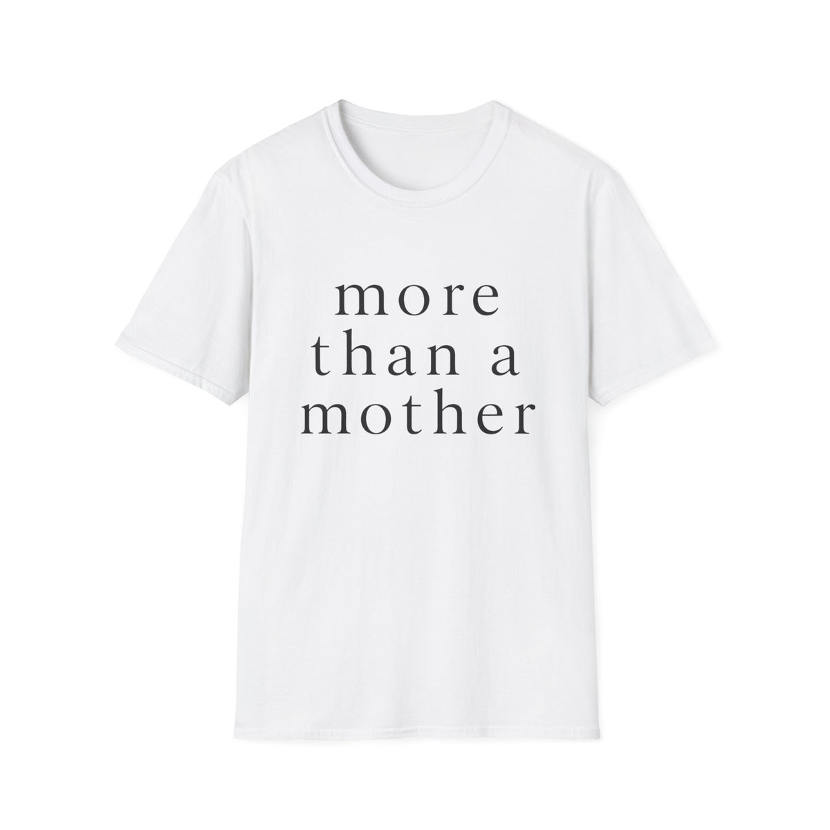 More Than a Mother T‑Shirt — Minimalist Statement Tee for Mothers & Supporters