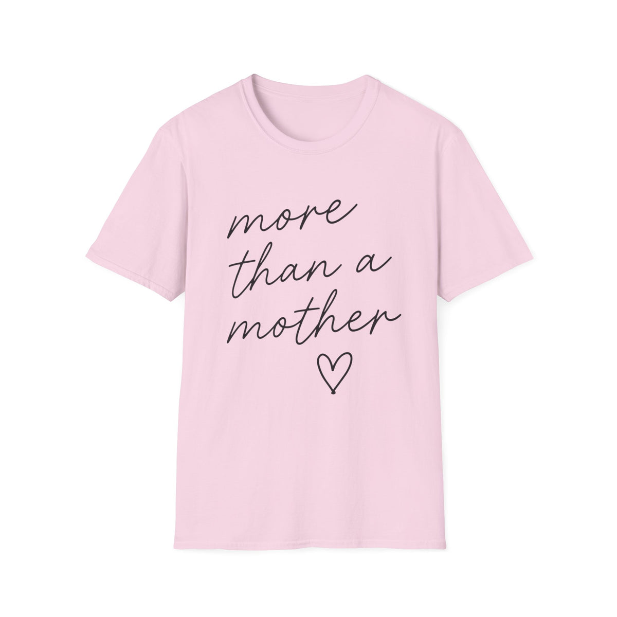 'More Than a Mother' T-Shirt — Inspirational Mother's Day Tee