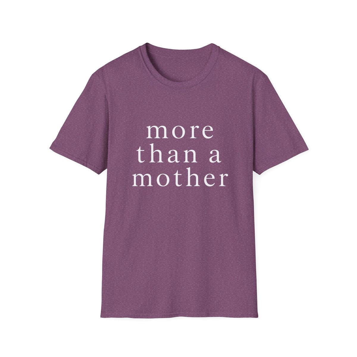 More Than a Mother T‑Shirt — Minimalist Statement Tee for Mothers & Supporters