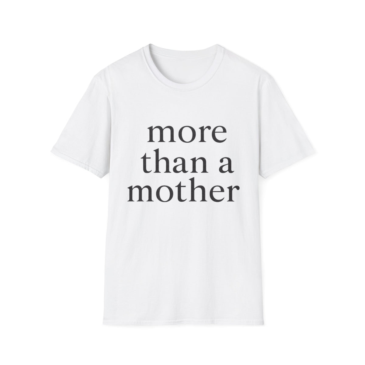 More Than a Mother T-Shirt — Empowering Mom Statement Tee
