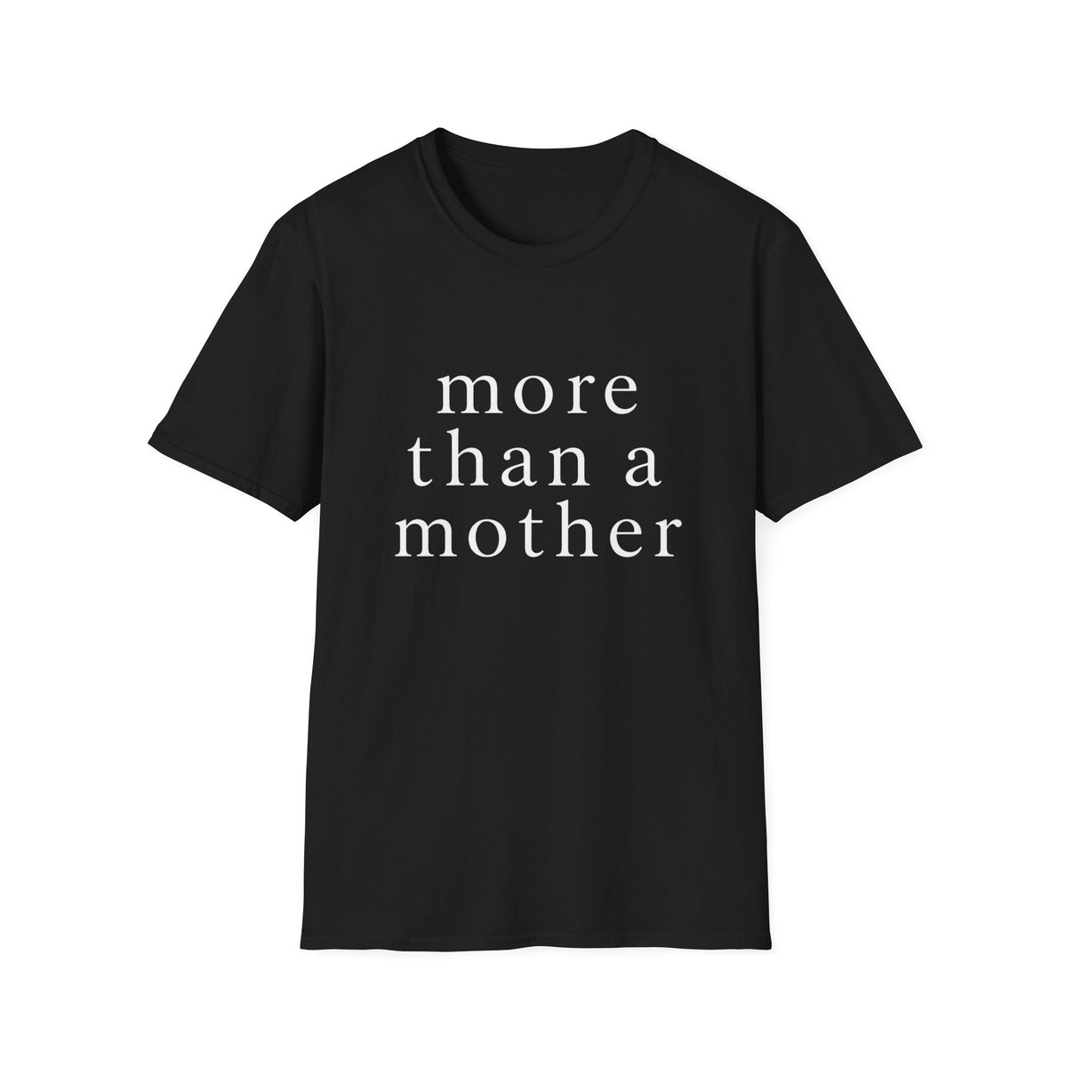 More Than a Mother T‑Shirt — Minimalist Statement Tee for Mothers & Supporters
