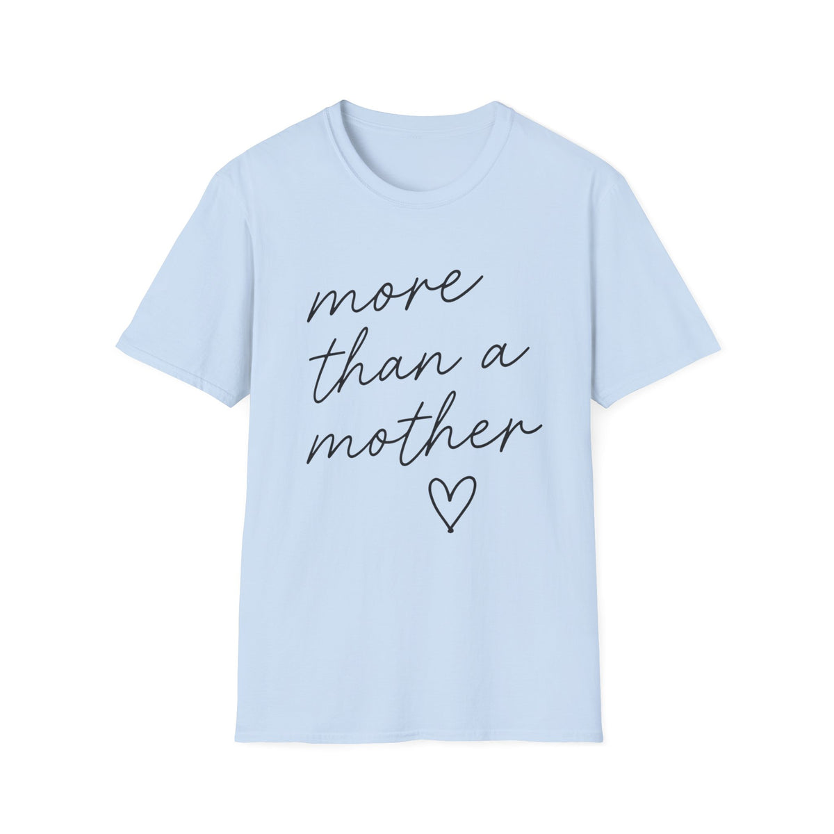 'More Than a Mother' T-Shirt — Inspirational Mother's Day Tee