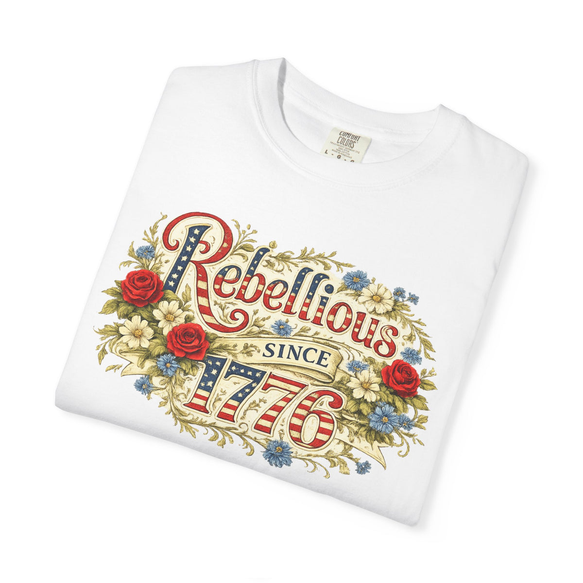 Rebellious Since 1776 T-Shirt